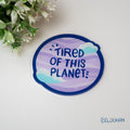 Tired of this planet acrylic coaster