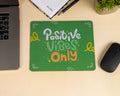 positive vibes only mouse pad