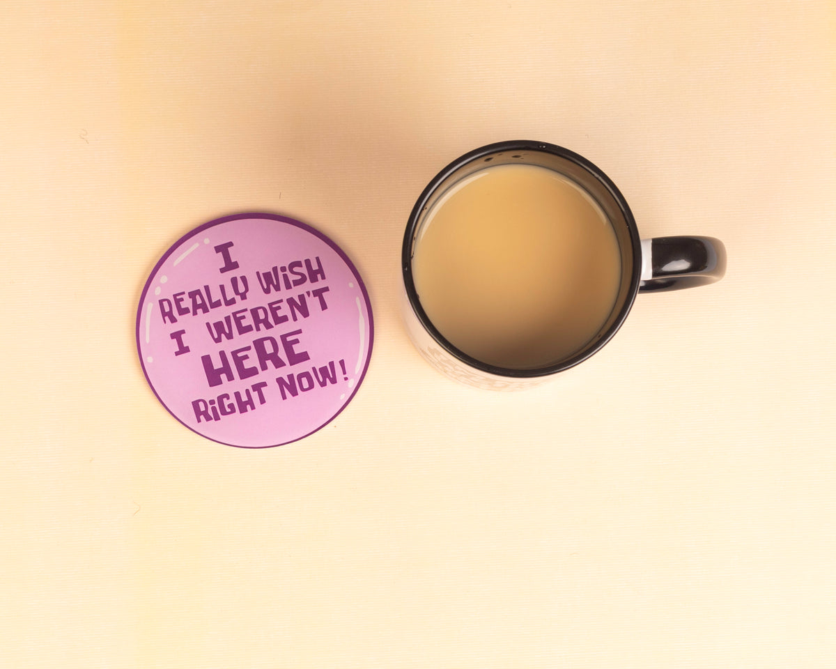 i really wish w weren’t here acrylic coaster