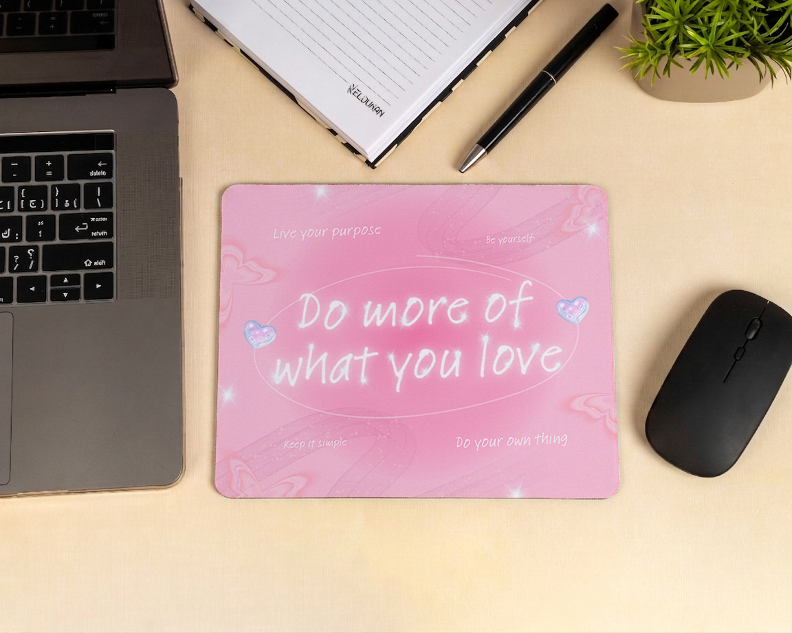 do more of what you love mouse pad