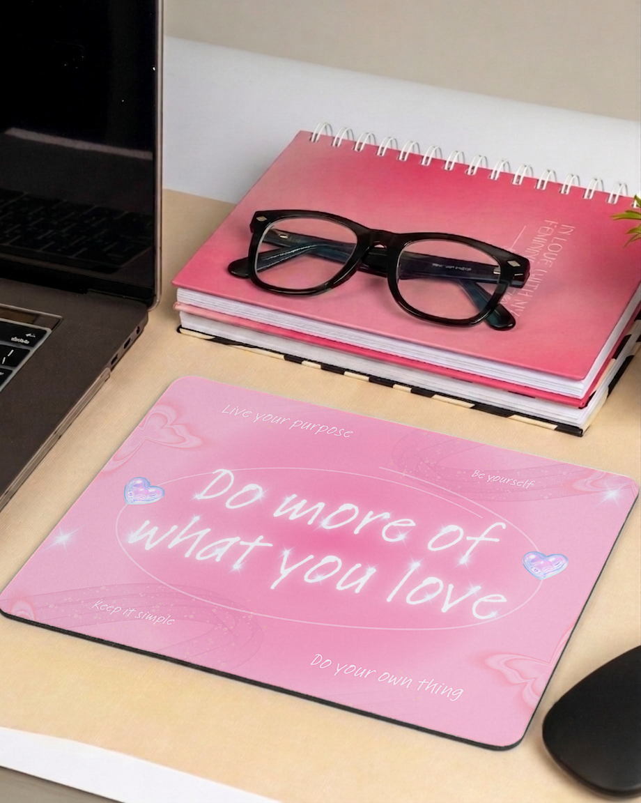 do more of what you love mouse pad